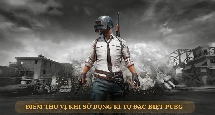 Điểm thú vị khi sử dụng kí tự đặc biệt PUBG Mobile