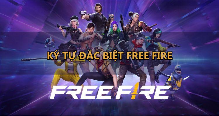 Giới thiệu về ký tự đặc biệt trong Free Fire