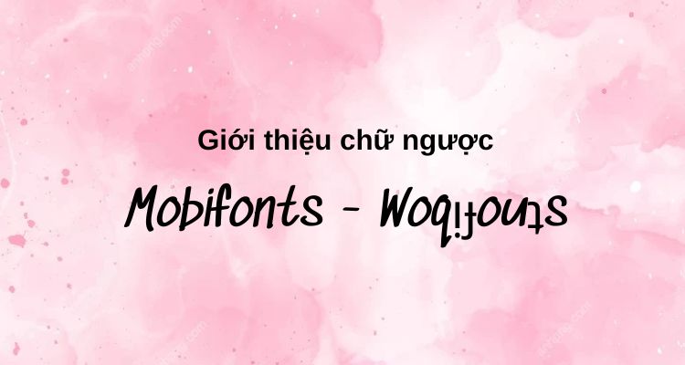 Giới thiệu kiểu chữ ngược độc đáo, ấn tượng 