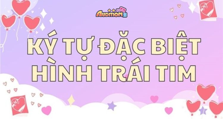 Kí tự đặc biệt Audition hình trái tim đẹp 