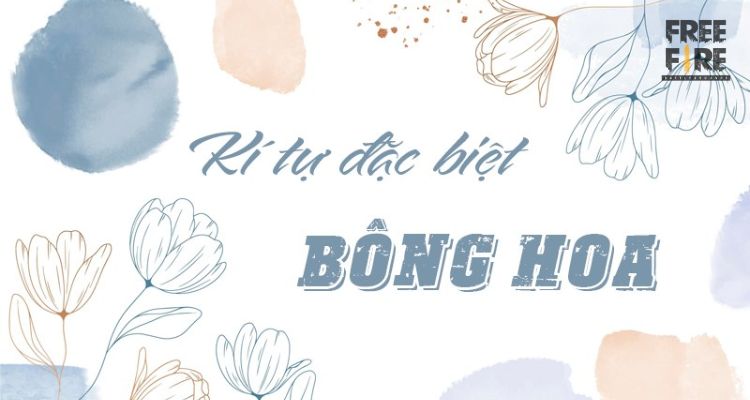 Kí tự đặc biệt bông hoa trong Free Fire 