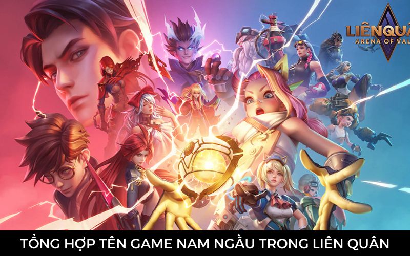 Tổng hợp tên game nam ngầu trong Liên Quân