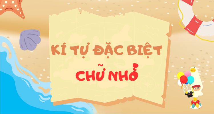 Q&A một số câu hỏi thường gặp về kí tự chữ nhỏ  