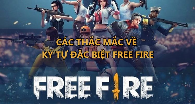 Các thắc mắc về ký tự đặc biệt Free Fire