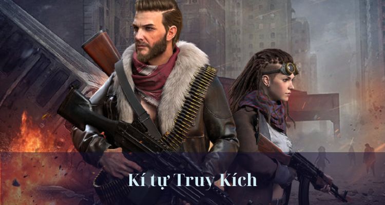 Tìm hiểu kí tự Truy Kích 