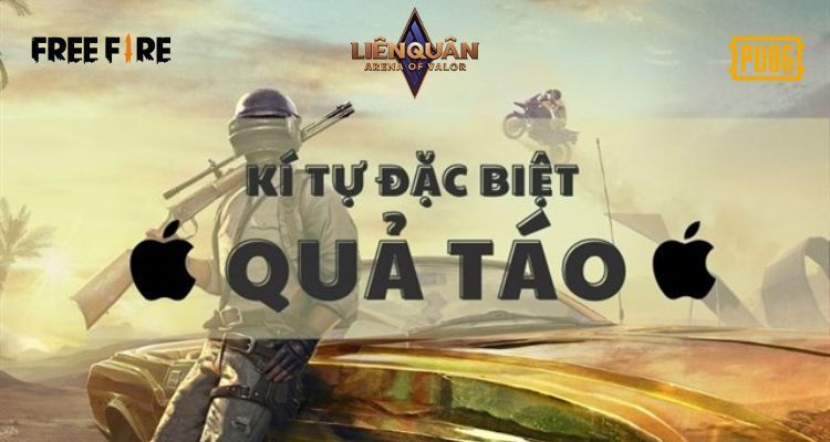 Tổng hợp tên game hay chứa kí tự đặc biệt quả táo 