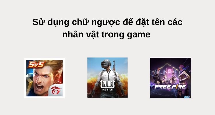 Ứng dụng chữ ngược để đặt tên các nhân vật trong game 