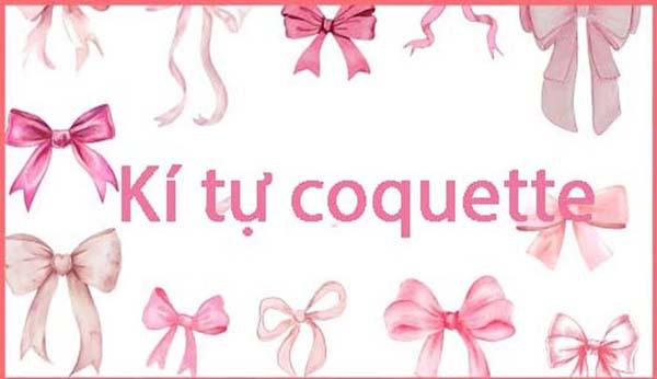 Tuyển tập bộ kí tự coquette sáng tạo và độc đáo