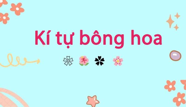 Ký tự bông hoa - Sự sáng tạo độc đáo cho các nội dung số
